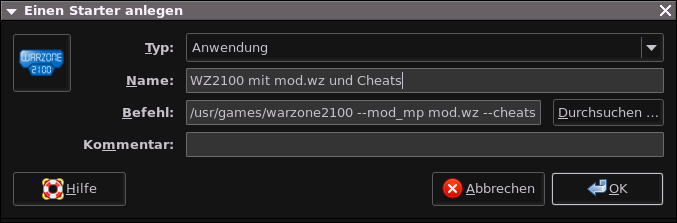 Typ: Anwendung; Name: WZ2100 mit mod.wz und Cheats; Befehl: /usr/games/warzone2100 --mod_mp mod.wz --cheats